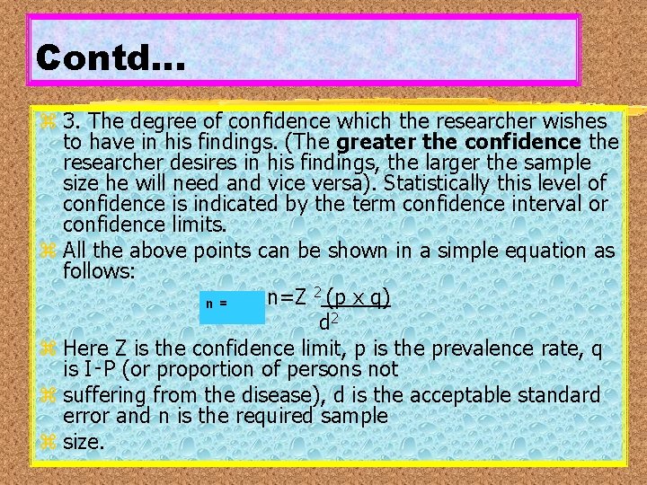 Contd… z 3. The degree of confidence which the researcher wishes to have in