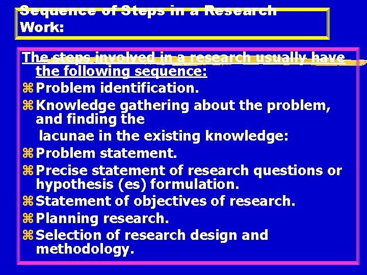 Sequence of Steps in a Research Work: The steps involved in a research usually