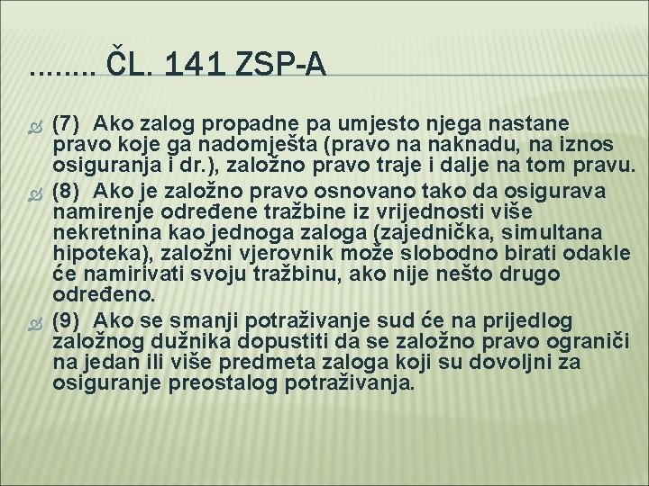 . . . . ČL. 141 ZSP-A (7) Ako zalog propadne pa umjesto njega