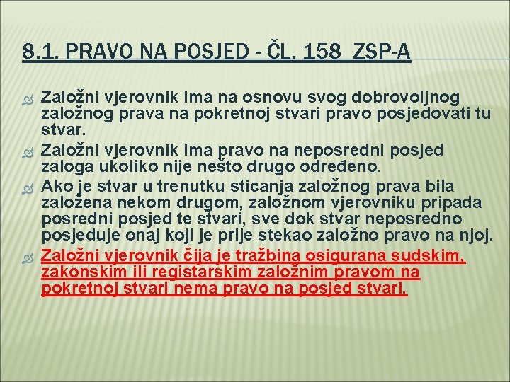 8. 1. PRAVO NA POSJED - ČL. 158 ZSP-A Založni vjerovnik ima na osnovu