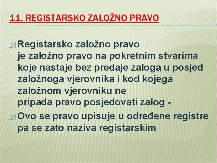 11. REGISTARSKO ZALOŽNO PRAVO Registarsko založno pravo je založno pravo na pokretnim stvarima koje