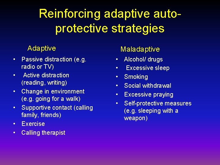 Reinforcing adaptive autoprotective strategies Adaptive • Passive distraction (e. g. radio or TV) •