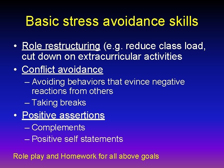 Basic stress avoidance skills • Role restructuring (e. g. reduce class load, cut down