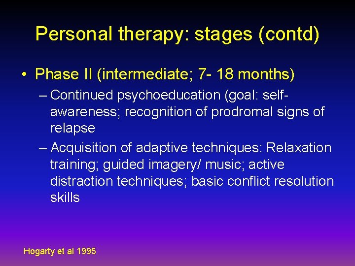 Personal therapy: stages (contd) • Phase II (intermediate; 7 - 18 months) – Continued