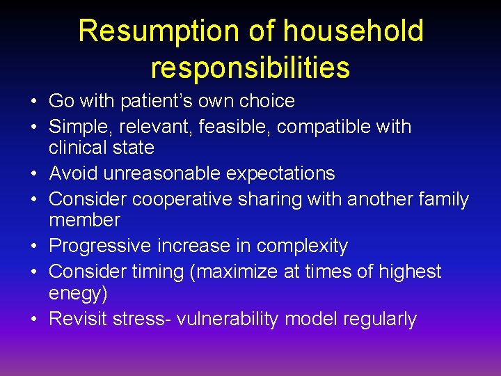 Resumption of household responsibilities • Go with patient’s own choice • Simple, relevant, feasible,