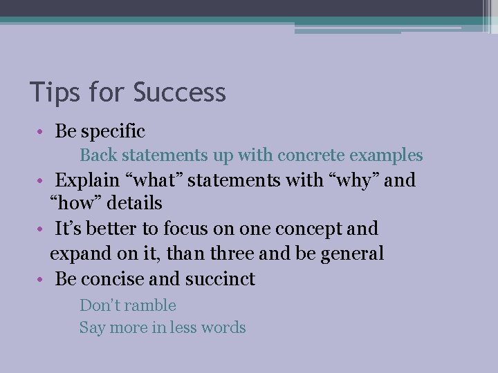 Tips for Success • Be specific Back statements up with concrete examples • Explain Tips for Success • Be specific Back statements up with concrete examples • Explain