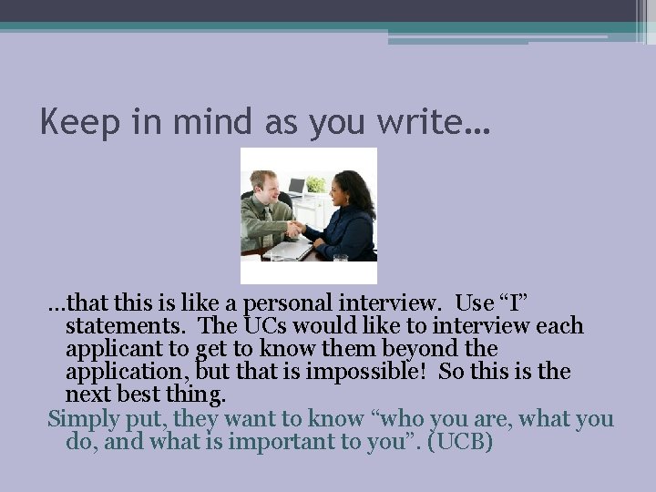 Keep in mind as you write… …that this is like a personal interview. Use Keep in mind as you write… …that this is like a personal interview. Use