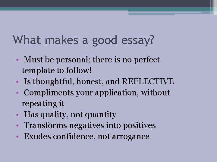 What makes a good essay? • Must be personal; there is no perfect template What makes a good essay? • Must be personal; there is no perfect template