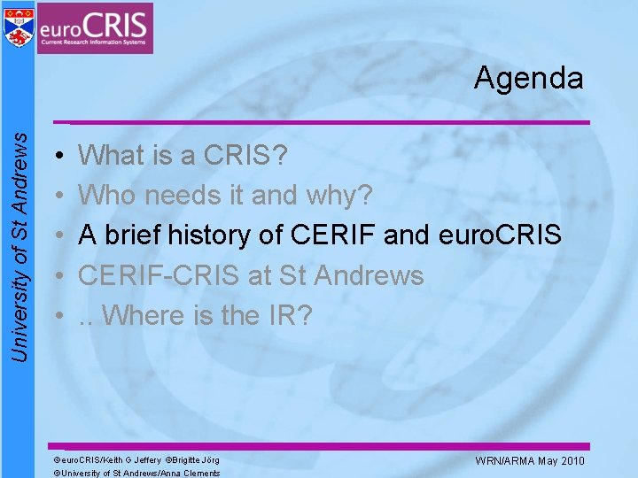 University of St Andrews Agenda • • • What is a CRIS? Who needs