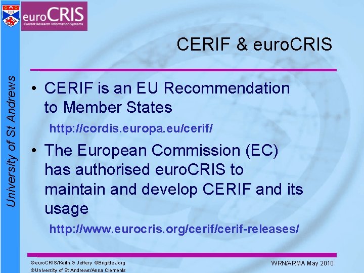 University of St Andrews CERIF & euro. CRIS • CERIF is an EU Recommendation