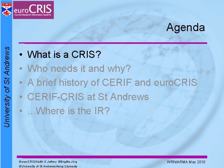 University of St Andrews Agenda • • • What is a CRIS? Who needs