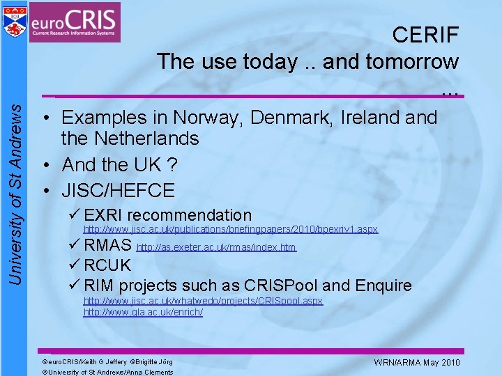 University of St Andrews CERIF The use today. . and tomorrow. . . •