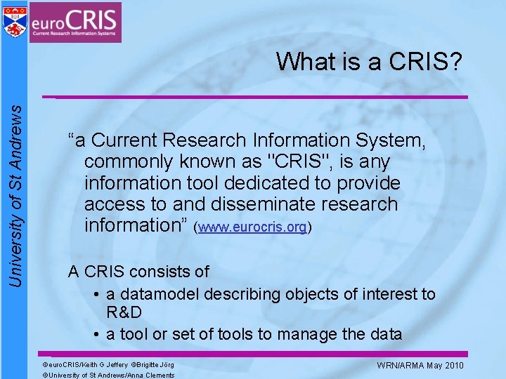 University of St Andrews What is a CRIS? “a Current Research Information System, commonly