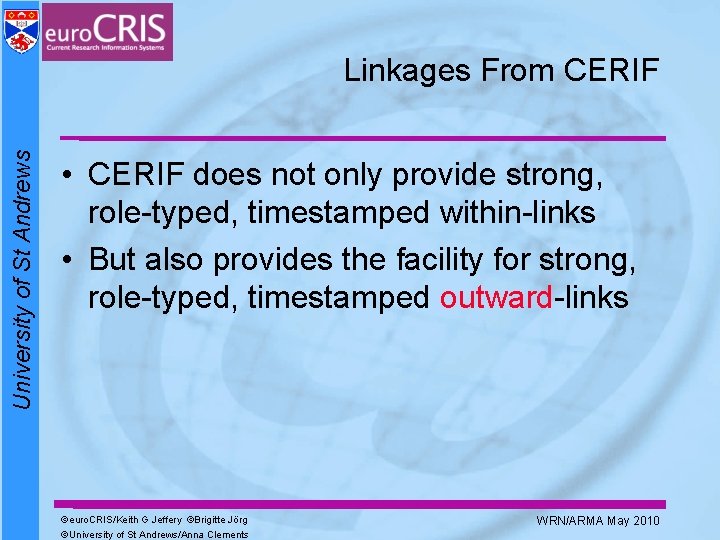 University of St Andrews Linkages From CERIF • CERIF does not only provide strong,