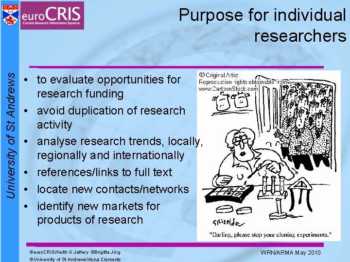 University of St Andrews Purpose for individual researchers • to evaluate opportunities for research