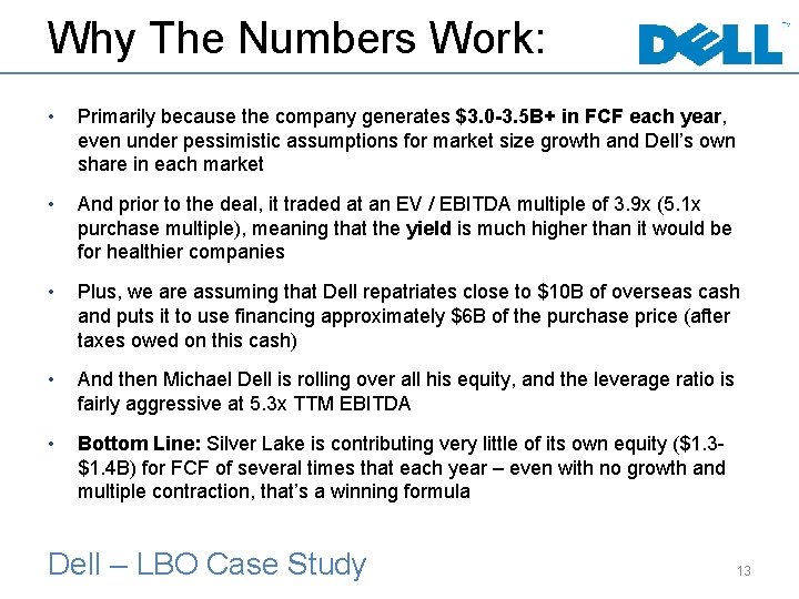 Why The Numbers Work: • Primarily because the company generates $3. 0 -3. 5