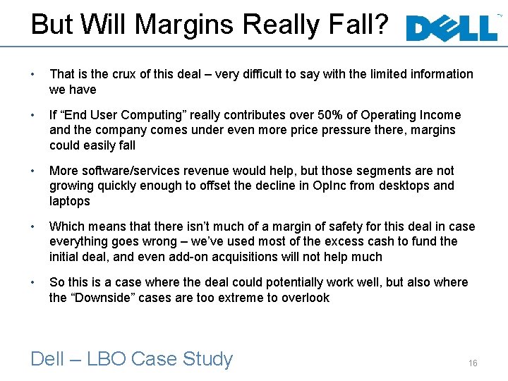 But Will Margins Really Fall? • That is the crux of this deal –