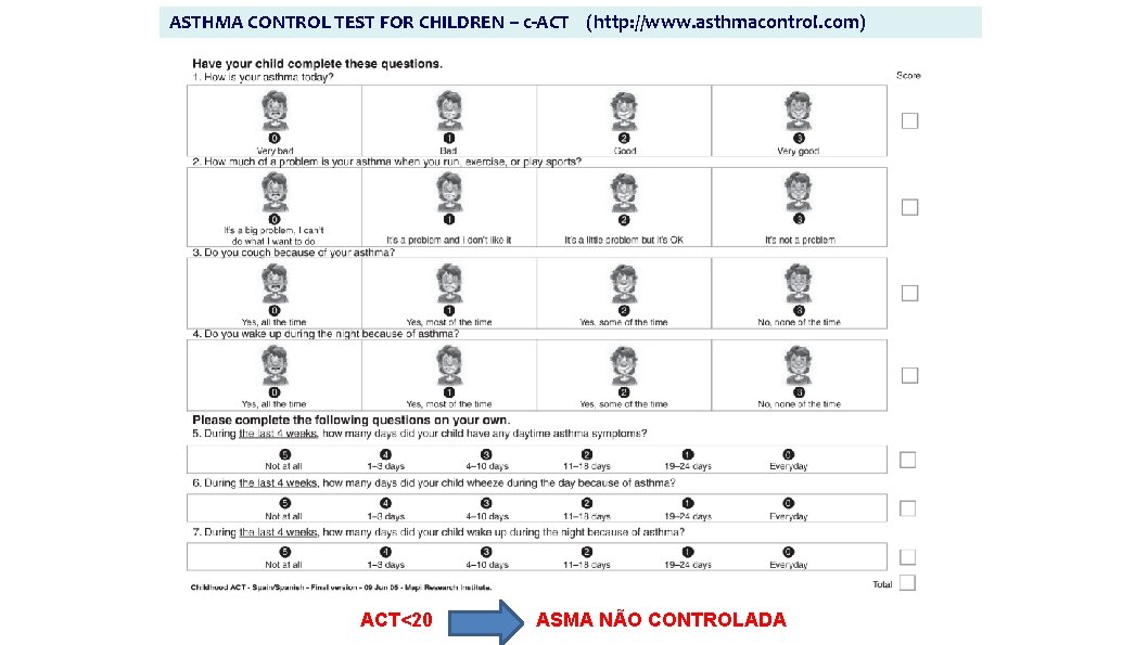 ASTHMA CONTROL TEST FOR CHILDREN – c-ACT (http: //www. asthmacontrol. com) ACT<20 ASMA NÃO