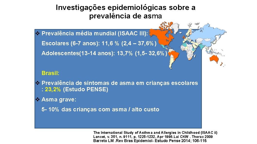 Investigações epidemiológicas sobre a prevalência de asma v Prevalência média mundial (ISAAC III): Escolares