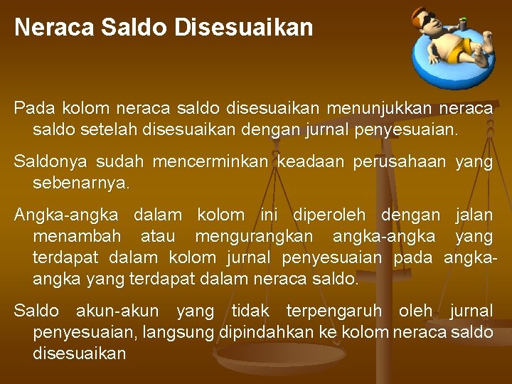 Neraca Saldo Disesuaikan Pada kolom neraca saldo disesuaikan menunjukkan neraca saldo setelah disesuaikan dengan