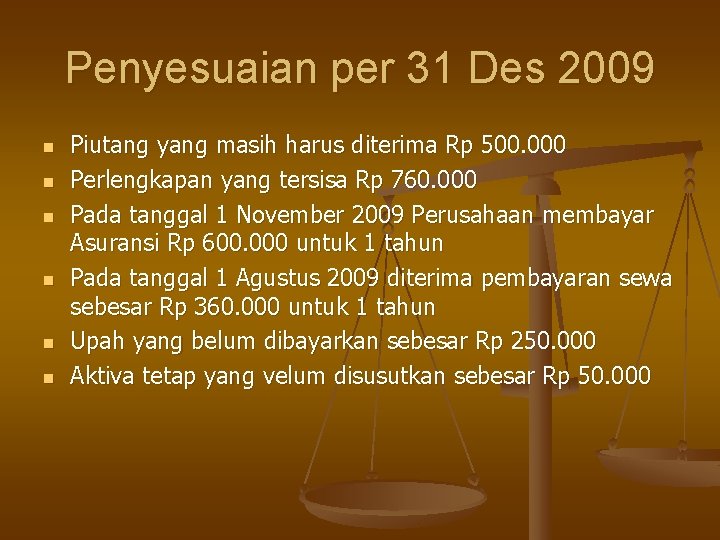 Penyesuaian per 31 Des 2009 n n n Piutang yang masih harus diterima Rp