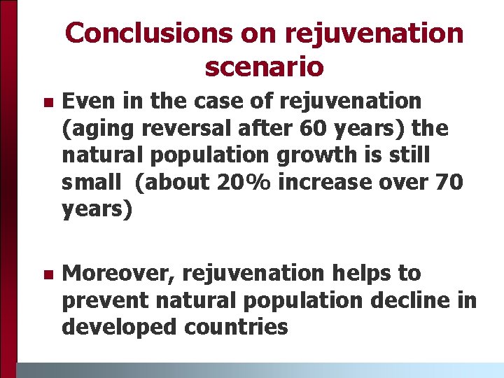 Conclusions on rejuvenation scenario n Even in the case of rejuvenation (aging reversal after Conclusions on rejuvenation scenario n Even in the case of rejuvenation (aging reversal after