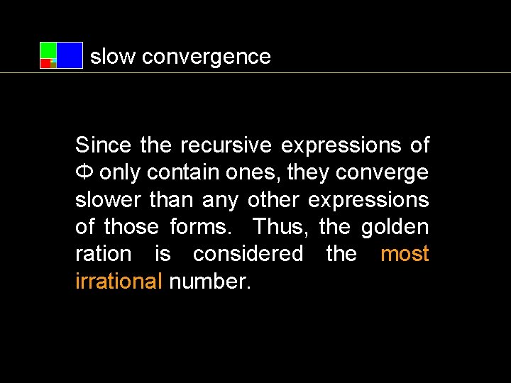 slow convergence Since the recursive expressions of Φ only contain ones, they converge slower