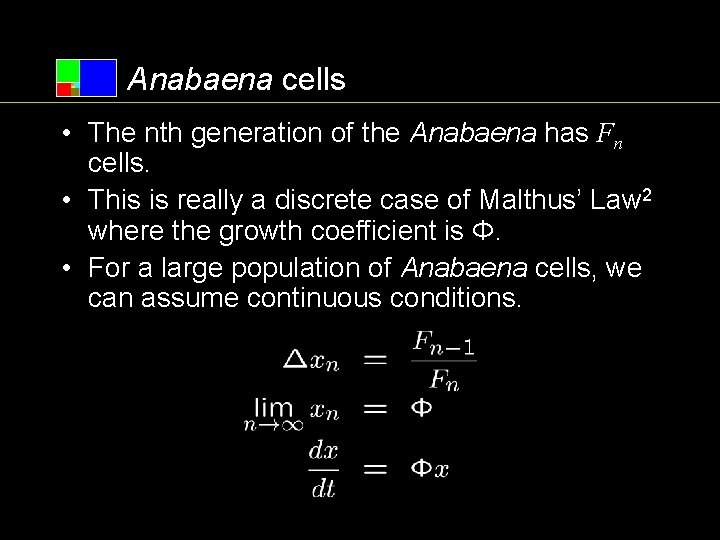 Anabaena cells • The nth generation of the Anabaena has Fn cells. • This