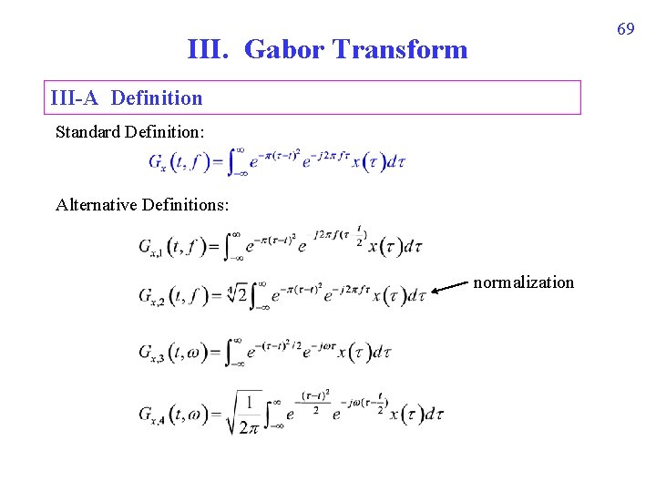 69 III. Gabor Transform III-A Definition Standard Definition: Alternative Definitions: normalization 