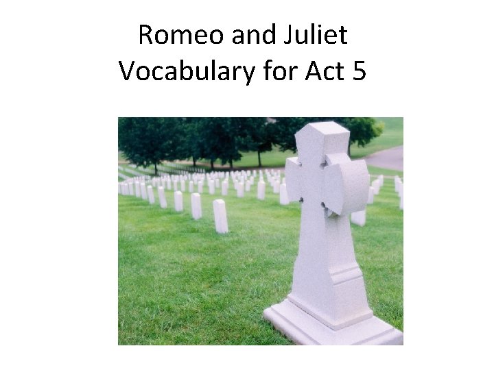 Romeo and Juliet Vocabulary for Act 5 