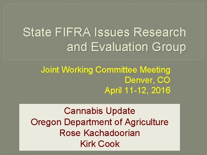 State FIFRA Issues Research and Evaluation Group Joint Working Committee Meeting Denver, CO April