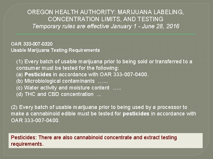 OREGON HEALTH AUTHORITY: MARIJUANA LABELING, CONCENTRATION LIMITS, AND TESTING Temporary rules are effective January