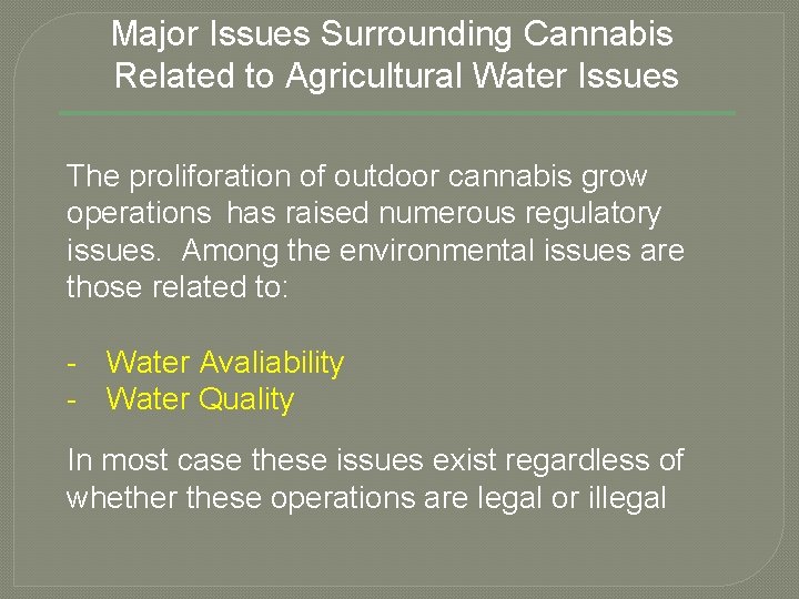 Major Issues Surrounding Cannabis Related to Agricultural Water Issues The proliforation of outdoor cannabis