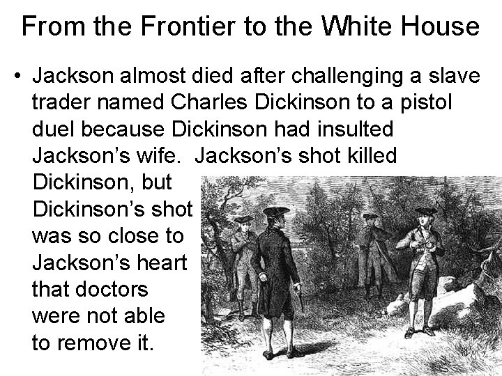 From the Frontier to the White House • Jackson almost died after challenging a From the Frontier to the White House • Jackson almost died after challenging a