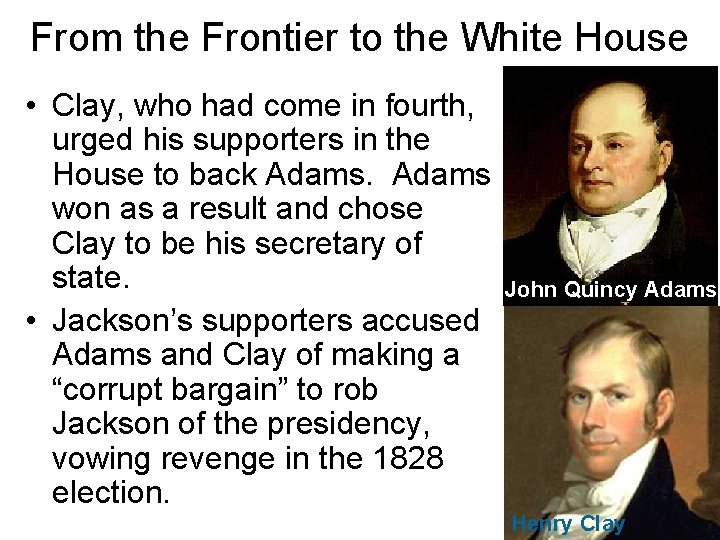 From the Frontier to the White House • Clay, who had come in fourth, From the Frontier to the White House • Clay, who had come in fourth,