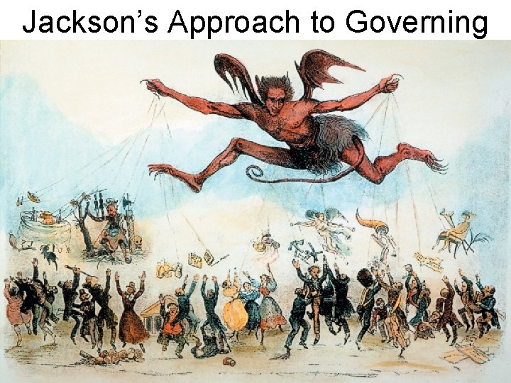 Jackson’s Approach to Governing Jackson’s Approach to Governing