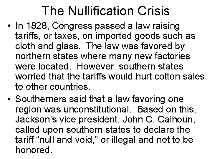 The Nullification Crisis • In 1828, Congress passed a law raising tariffs, or taxes, The Nullification Crisis • In 1828, Congress passed a law raising tariffs, or taxes,