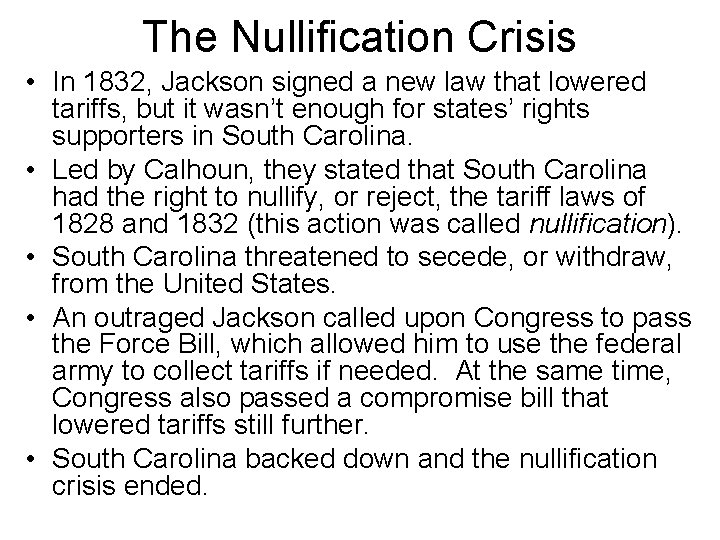 The Nullification Crisis • In 1832, Jackson signed a new law that lowered tariffs, The Nullification Crisis • In 1832, Jackson signed a new law that lowered tariffs,