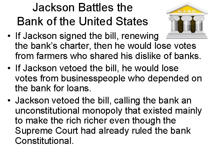 Jackson Battles the Bank of the United States • If Jackson signed the bill, Jackson Battles the Bank of the United States • If Jackson signed the bill,