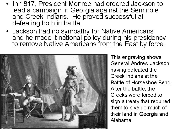 • In 1817, President Monroe had ordered Jackson to lead a campaign in • In 1817, President Monroe had ordered Jackson to lead a campaign in