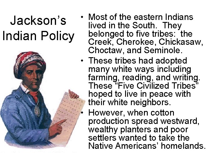 Jackson’s Indian Policy • Most of the eastern Indians lived in the South. They Jackson’s Indian Policy • Most of the eastern Indians lived in the South. They