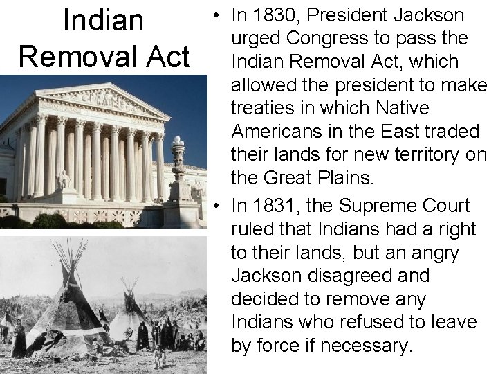 Indian Removal Act • In 1830, President Jackson urged Congress to pass the Indian Indian Removal Act • In 1830, President Jackson urged Congress to pass the Indian