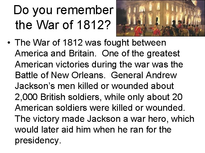 Do you remember the War of 1812? • The War of 1812 was fought Do you remember the War of 1812? • The War of 1812 was fought