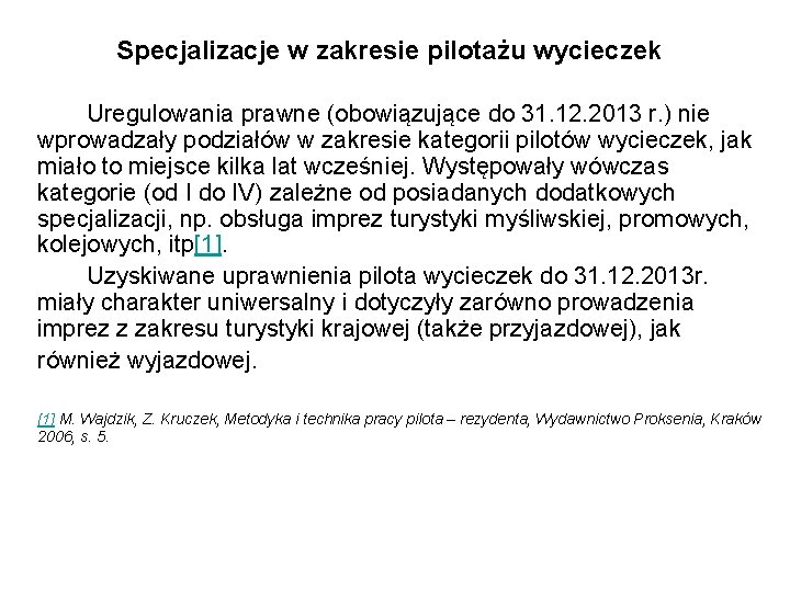 Specjalizacje w zakresie pilotażu wycieczek Uregulowania prawne (obowiązujące do 31. 12. 2013 r. )