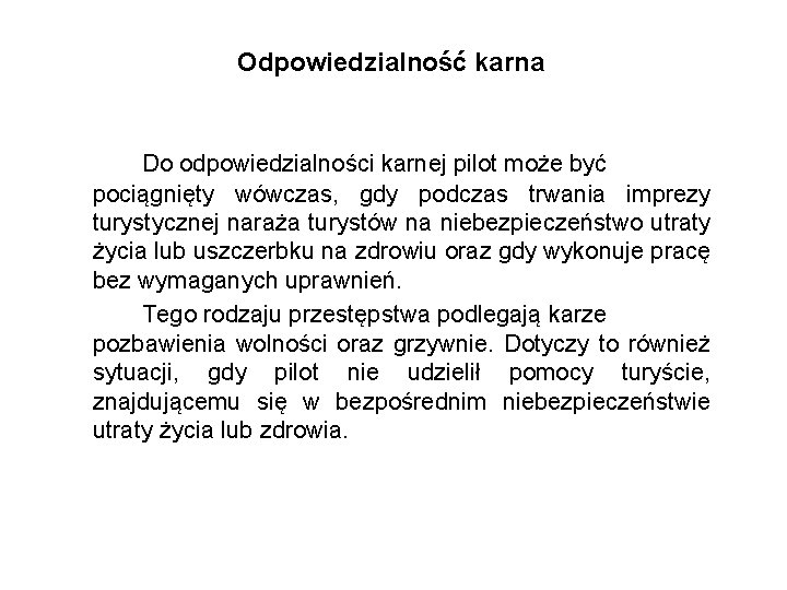 Odpowiedzialność karna Do odpowiedzialności karnej pilot może być pociągnięty wówczas, gdy podczas trwania imprezy