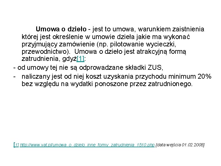  Umowa o dzieło - jest to umowa, warunkiem zaistnienia której jest określenie w