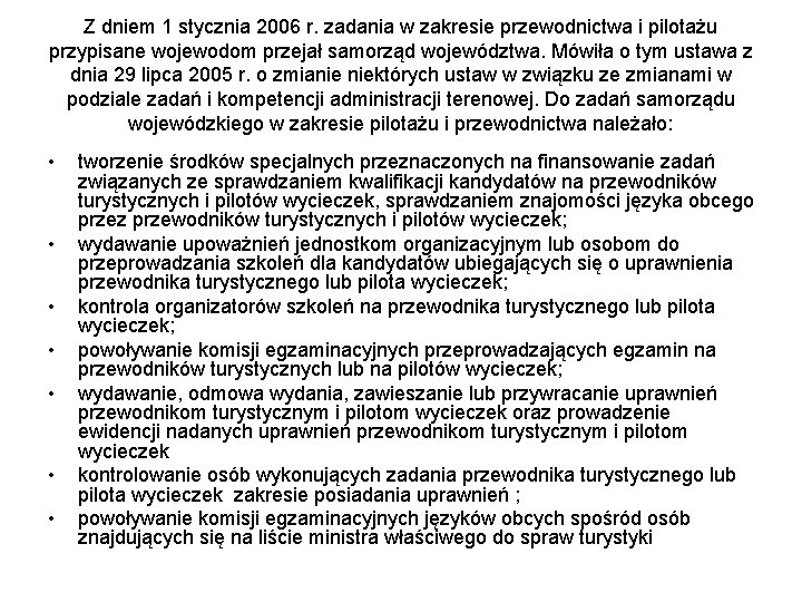 Z dniem 1 stycznia 2006 r. zadania w zakresie przewodnictwa i pilotażu przypisane wojewodom Z dniem 1 stycznia 2006 r. zadania w zakresie przewodnictwa i pilotażu przypisane wojewodom