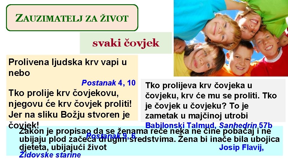 ZAUZIMATELJ ZA ŽIVOT svaki čovjek Prolivena ljudska krv vapi u nebo Postanak 4, 10