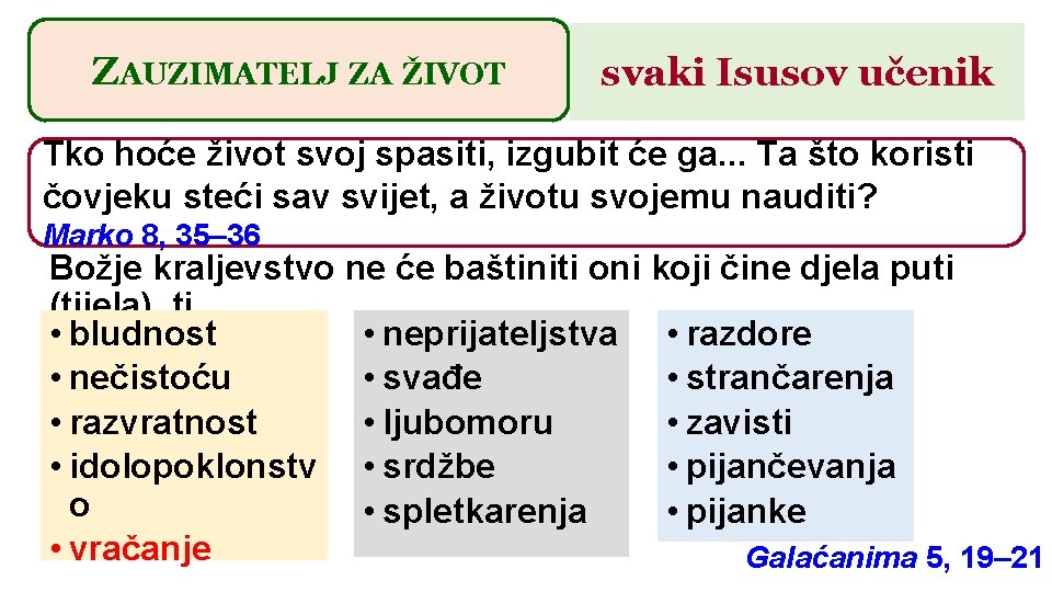 ZAUZIMATELJ ZA ŽIVOT svaki Isusov učenik Tko hoće život svoj spasiti, izgubit će ga.