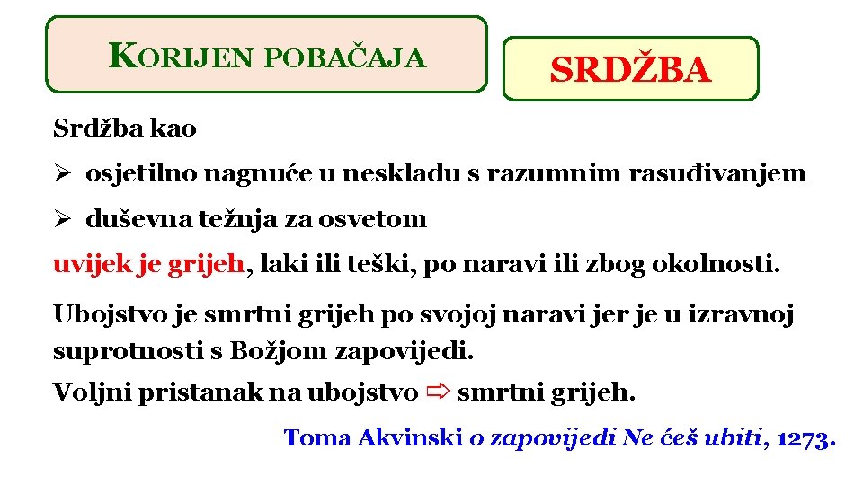 KORIJEN POBAČAJA SRDŽBA Srdžba kao Ø osjetilno nagnuće u neskladu s razumnim rasuđivanjem Ø